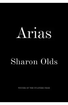 Arias - Sharon Olds
