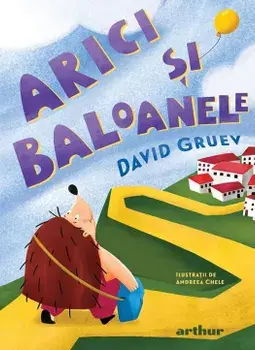 Arici si baloane/David Gruev