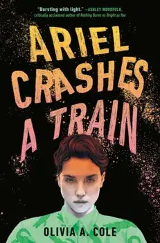 Ariel Crashes a Train, Paperback/Olivia A. Cole