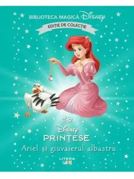 Ariel si giuvaierul albastru. Disney Printese. Editie de colectie/***