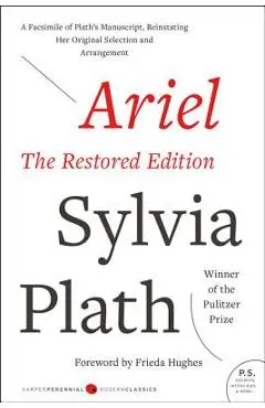 Ariel: The Restored Edition: A Facsimile of Plath's Manuscript, Reinstating Her Original Selection and Arrangement - Sylvia Plath