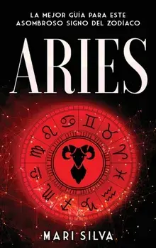 Aries: La mejor guía para este asombroso signo del zodíaco, Hardcover/Mari Silva