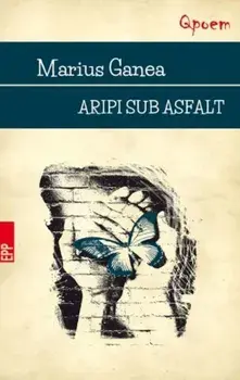 Aripi sub asfalt/Marius Ganea