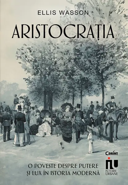 Aristocrația. O poveste despre putere și lux în istoria modernă