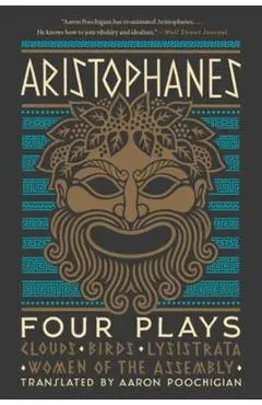 Aristophanes: Four Plays: Clouds, Birds, Lysistrata, Women of the Assembly - Aristophanes