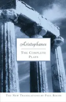 Aristophanes: The Complete Plays, Paperback/Paul Roche