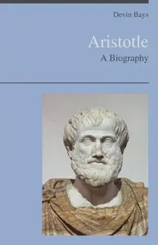 Aristotle - A Biography, Paperback/Devin Bays