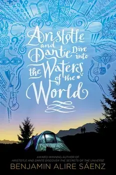 Aristotle and Dante Dive Into the Waters of the World, Hardcover/Benjamin Alire Sáenz