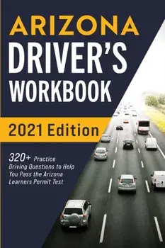 Arizona Driver's Workbook: 320 Practice Driving Questions to Help You Pass the Arizona Learner's Permit Test, Paperback/Connect Prep