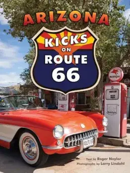 Arizona Kicks on Route 66, Paperback/Roger Naylor