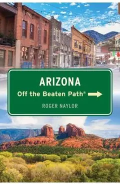 Arizona Off the Beaten Path(r) - Roger Naylor