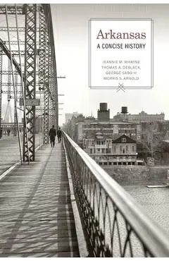 Arkansas: A Concise History - Jeannie M. Whayne