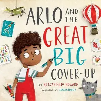 Arlo and the Great Big Cover-Up, Hardcover/Betsy Childs Howard