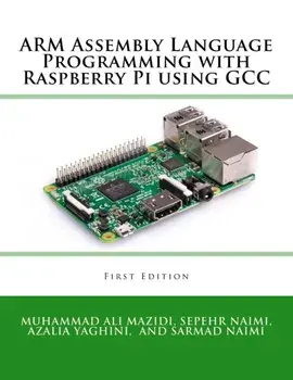 ARM Assembly Language Programming with Raspberry Pi using GCC, Paperback/Sarmad Naimi