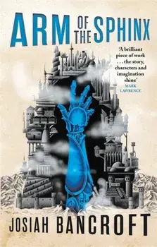 Arm of the Sphinx. Book Two of the Books of Babel, Paperback/Josiah Bancroft