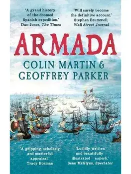 Armada. The Spanish Enterprise and England's Deliverance in 1588, Paperback/Geoffrey Parker