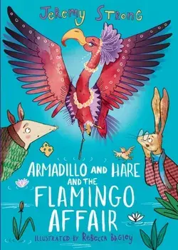 Armadillo and Hare and the Flamingo Affair, Paperback/Jeremy Strong