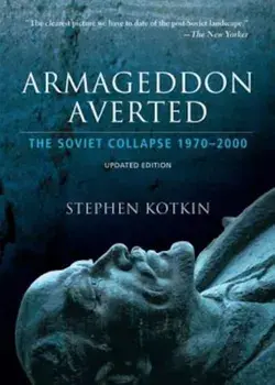 Armageddon Averted: The Soviet Collapse, 1970-2000, Paperback/Stephen Kotkin