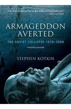 Armageddon Averted: The Soviet Collapse, 1970-2000 - Stephen Kotkin