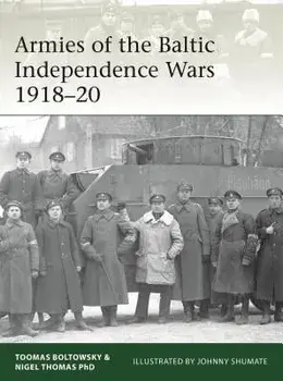 Armies of the Baltic Independence Wars 1918-20, Paperback/Nigel Thomas