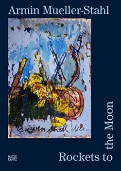 Armin Mueller-Stahl. Rockets to the Moon, Hardback/Phillipp Hontschik