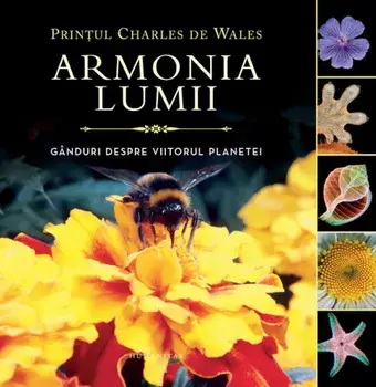 Armonia lumii. Ganduri despre viitorul planetei/Printul Charles de Wales