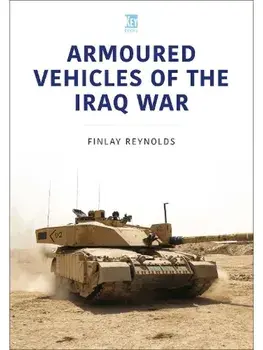 Armoured Vehicles of the Iraq War, Paperback/David Reynolds