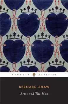 Arms and the Man, Paperback/George Bernard Shaw