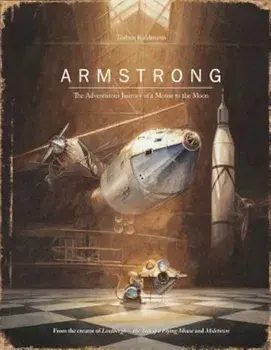 Armstrong: The Adventurous Journey of a Mouse to the Moon, Hardcover/Torben Kuhlmann