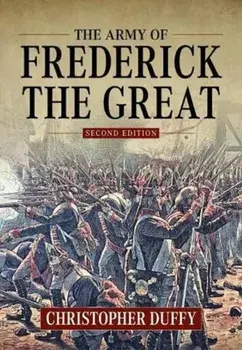 Army of Frederick the Great. Second Edition, Hardback/Christopher Duffy
