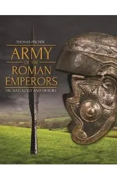 Army of the Roman Emperors - Thomas Fischer