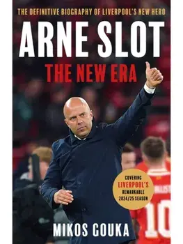 Arne Slot: The New Era. The Definitive Biography of Liverpool's New Hero, Paperback/Mikos Gouka