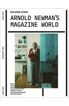 Arnold Newman's Magazine World: Building Icons - Arnold Newman