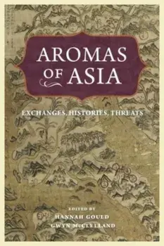 Aromas of Asia. Exchanges, Histories, Threats, Hardback/***