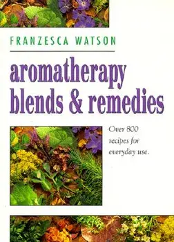 Aromatherapy, Blends and Remedies, Paperback/Franzesca Watson