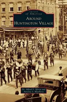 Around Huntington Village, Hardcover/Alfred V. Sforza