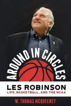 Around in Circles: Les Robinson: Life, Basketball, and the NCAA, Paperback/W. Thomas McQueeney