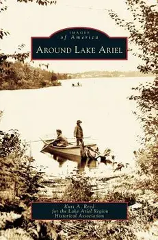 Around Lake Ariel, Hardcover/Kurt A. Reed