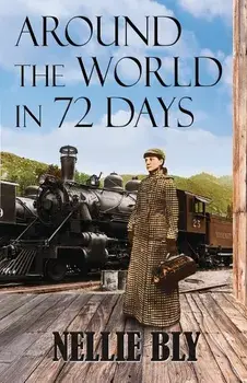 Around the World in 72 Days, Paperback/Nellie Bly