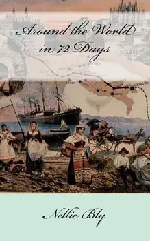 Around the World in 72 Days, Paperback/Nellie Bly