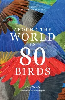 Around the World in 80 Birds, Paperback/Mike Unwin