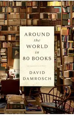 Around the World in 80 Books - David Damrosch