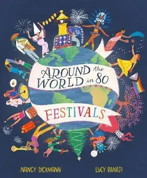 Around the World in 80 Festivals, Hardback/Nancy Dickmann