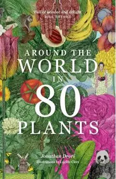 Around the World in 80 Plants - Jonathan Drori