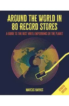 Around the World in 80 Record Stores: Updated edition - Marcus Barnes