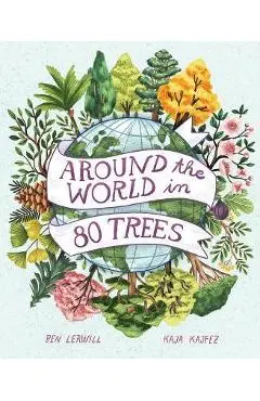 Around the World in 80 Trees - Ben Lerwill