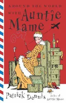 Around the World with Auntie Mame, Paperback/Patrick Dennis