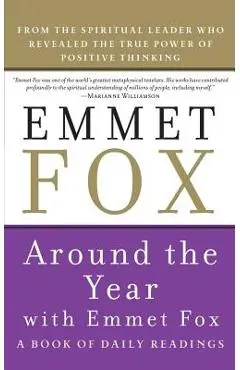 Around the Year with Emmet Fox: A Book of Daily Readings - Emmet Fox
