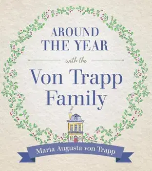Around the Year with the Von Trapp Family, Paperback/Maria Von Trapp Trapp