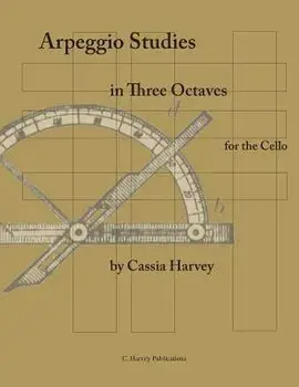 Arpeggio Studies in Three Octaves for the Cello, Paperback/Cassia Harvey